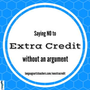 Say NO to Extra Credit in Middle School English Language Arts without an Argument!