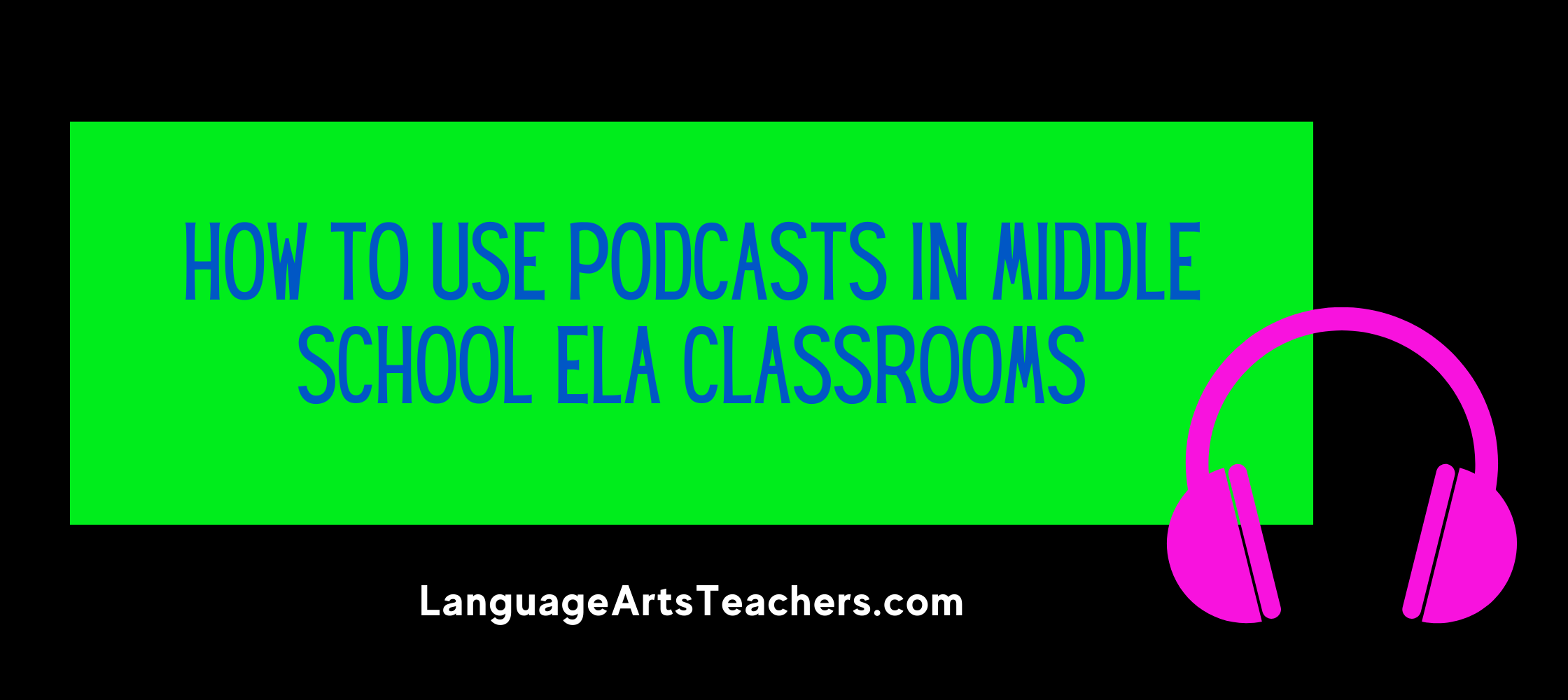 How to Use Podcasts in Middle School ELA Class