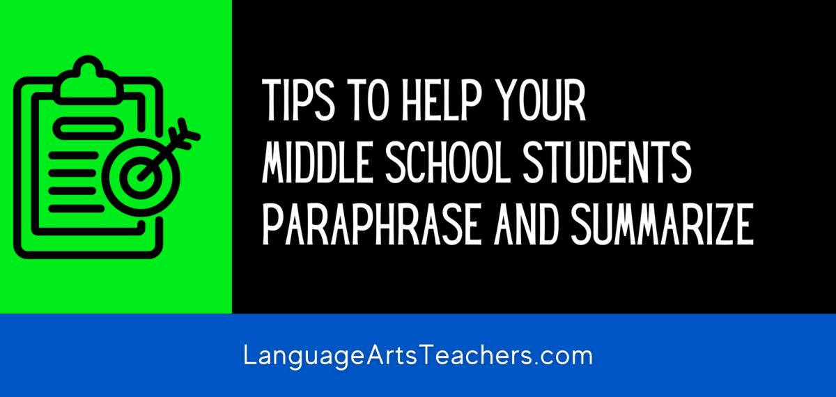 tips-to-help-your-middle-school-students-paraphrase-and-summarize